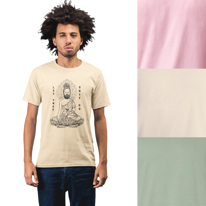 Let That Sht Go Buddha T-shirt - Find Inner Peace